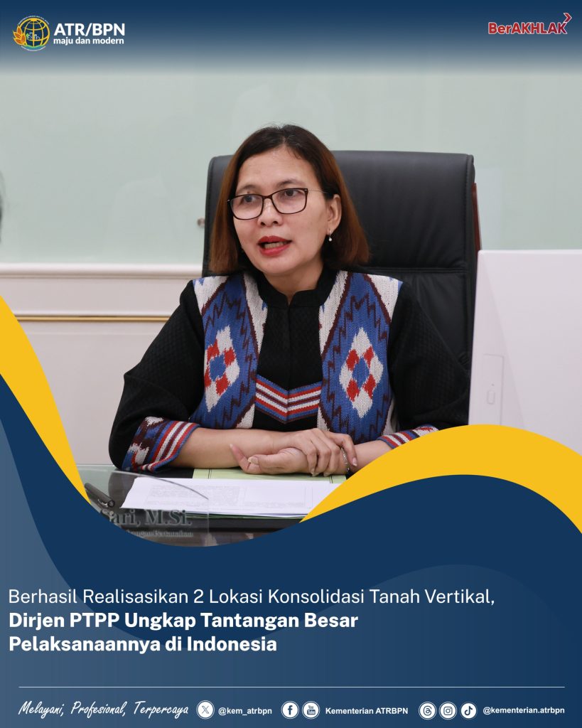 Berhasil Realisasikan 2 Lokasi Konsolidasi Tanah Vertikal, Dirjen PTPP Ungkap Tantangan Besar Pelaksanaannya di Indonesia