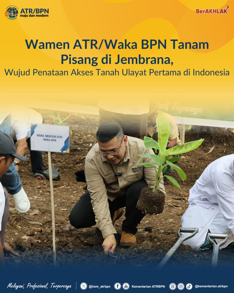 Wamen ATR/Waka BPN Tanam Pisang di Jembrana, Wujud Penataan Akses Tanah Ulayat Pertama di Indonesia