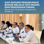 Siap Dukung Penanganan Banjir melalui Tata Ruang dan Pengadaan Tanah