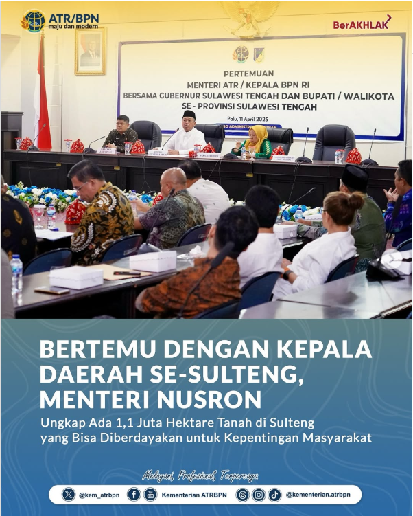 Menteri Nusron Ungkap Ada 1,1 Juta Hektare Tanah di Sulteng yang Bisa Diberdayakan untuk Kepentingan Masyarakat