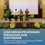 Luncurkan Pelayanan Peralihan Hak Elektronik di Kantah Kota Tangerang, Kementerian ATR/BPN Percepat Layanan Pertanahan