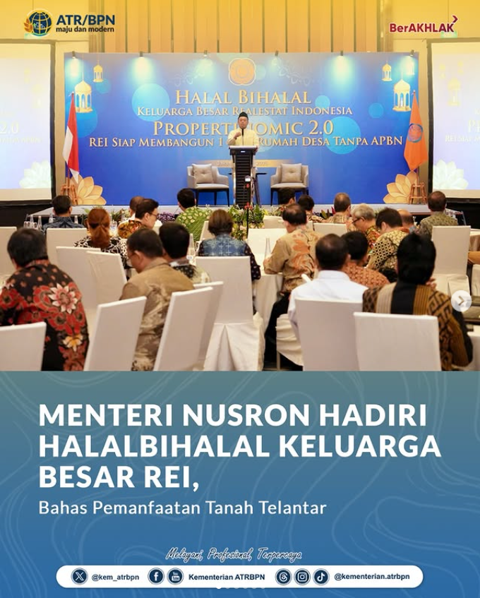 Menteri Nusron Hadiri HalalbiHalal Keluarga Besar REI, Bahas Pemanfaatan Tanah Terlantar