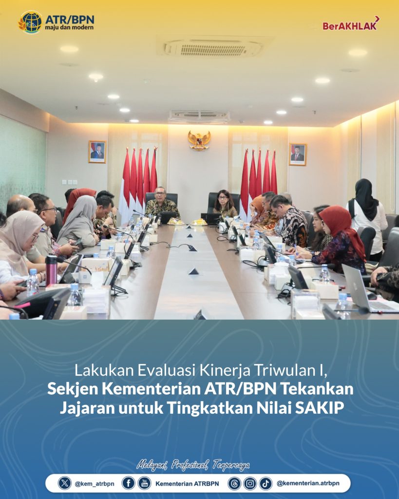 Evaluasi Triwulan I 2025, Kementerian ATR/BPN Capai Serapan Anggaran Sebesar 33,75%