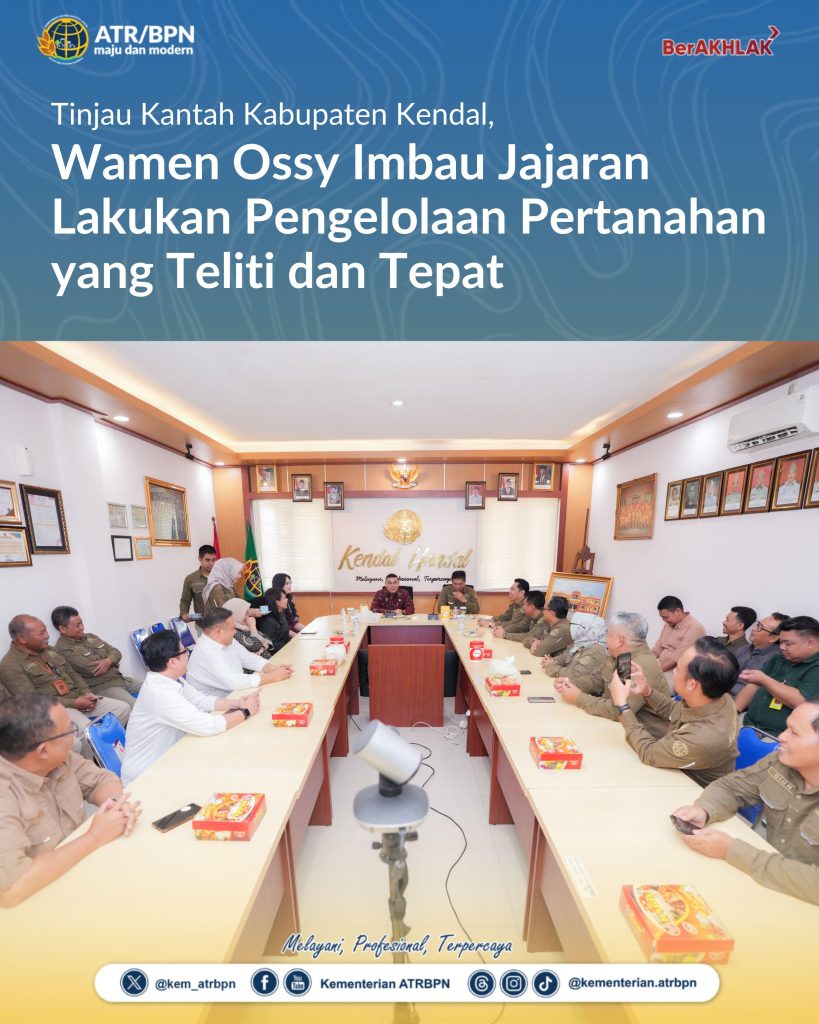 Tinjau Kantah Kabupaten Kendal, Wamen Ossy Imbau Jajaran Lakukan Pengelolaan Pertanahan yang Teliti dan Tepat