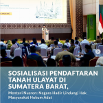 Sosialisasi Pendaftaran Tanah Ulayat di Sumatera Barat, Menteri Nusron: Negara Hadir Lindungi Hak Masyarakat Hukum Adat
