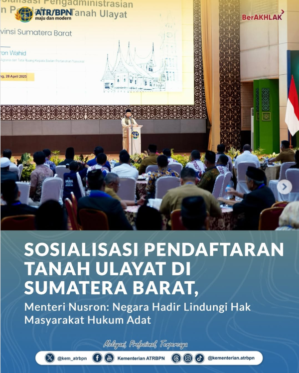 Sosialisasi Pendaftaran Tanah Ulayat di Sumatera Barat, Menteri Nusron: Negara Hadir Lindungi Hak Masyarakat Hukum Adat