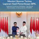 Menteri Nusron Terima Laporan Hasil Pemeriksaan BPK, Tegaskan Komitmen Perbaikan Tata Kelola Pemerintahan di Kementerian ATR/BPN