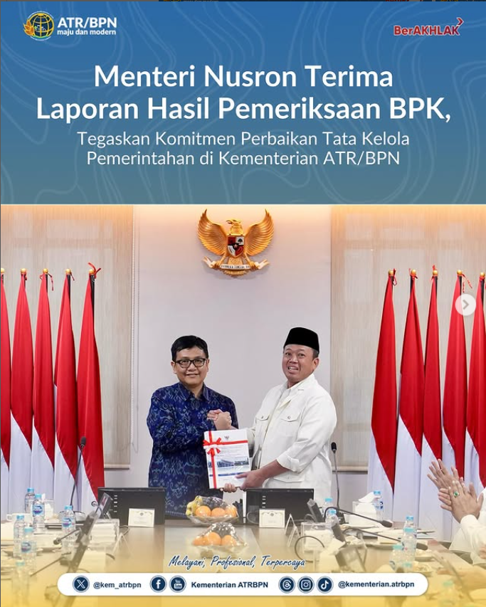 Menteri Nusron Terima Laporan Hasil Pemeriksaan BPK, Tegaskan Komitmen Perbaikan Tata Kelola Pemerintahan di Kementerian ATR/BPN