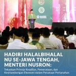 Hadiri Halalbihalal NU Se-Jawa Tengah, Menteri Nusron: Tekankan Prinsip Keadilan, Pemerataan dan Kesinambungan Ekonomi dalam Penataan Pertanahan