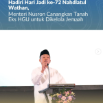 Hadiri Hari Jadi ke-72 Nahdlatul Wathan, Menteri Nusron Canangkan Tanah Eks HGU untuk Dikelola Jemaah