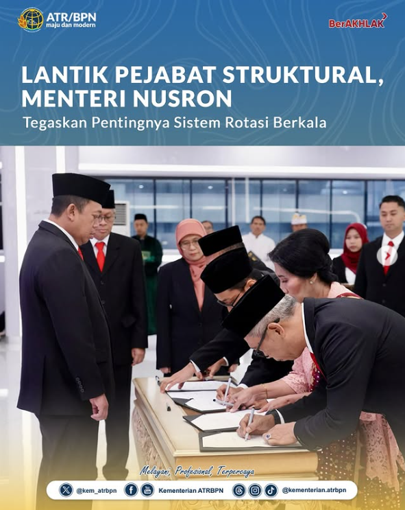 Lantik Pejabat Struktural, Menteri Nusron Tegaskan Pentingnya Sistem Rotasi Berkala
