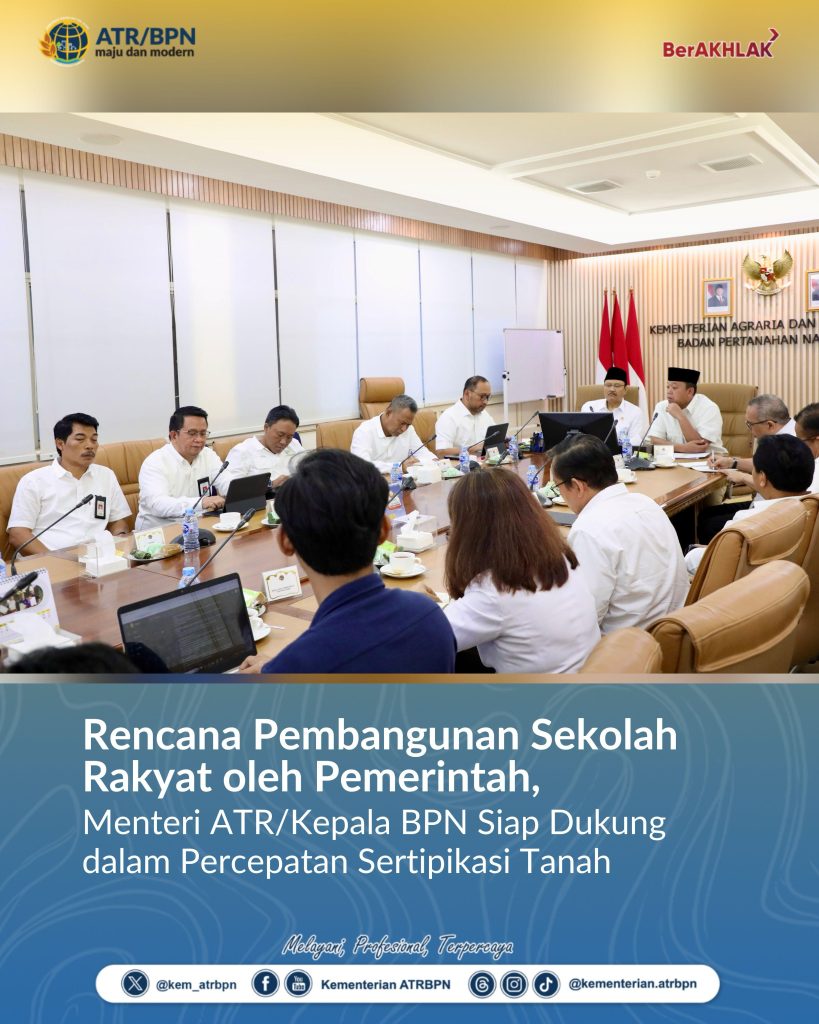 Rencana Pembangunan Sekolah Rakyat oleh Pemerintah, Menteri ATR/Kepala BPN Siap Dukung dalam Percepatan Sertipikasi Tanah