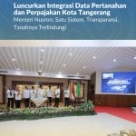Luncurkan Integrasi Data Pertanahan dan Perpajakan Kota Tangerang, Menteri Nusron: Satu Sistem, Transparansi, Tanahnya Terlindungi
