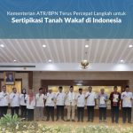 Kementerian ATR/BPN Terus Percepat Langkah untuk Sertipikasi Tanah Wakaf di Indonesia