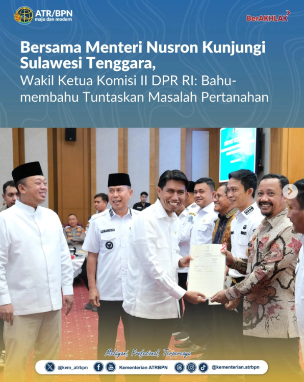 Bersama Menteri Nusron Kunjungi Sulawesi Tenggara, Wakil Ketua Komisi II DPR RI: Bahu-membahu Tuntaskan Masalah Pertanahan