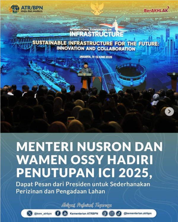 Menteri Nusron dan Wamen Ossy Hadiri Penutupan ICI 2025, Dapat Pesan dari Presiden untuk Sederhanakan Perizinan dan Pengadaan Lahan