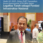 Hadiri ICI 2025, Dirjen PHPT Sampaikan Peran Kementerian ATR/BPN dalam Legalitas Tanah sebagai Fondasi Infrastruktur Nasional