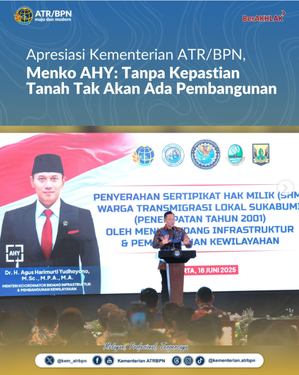 Apresiasi Kementerian ATR/BPN, Menko AHY: Tanpa Kepastian Tanah Tak Akan Ada Pembangunan