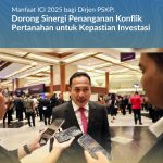 Manfaat ICI 2025 bagi Dirjen PSKP: Dorong Sinergi Penanganan Konflik Pertanahan untuk Kepastian Investasi