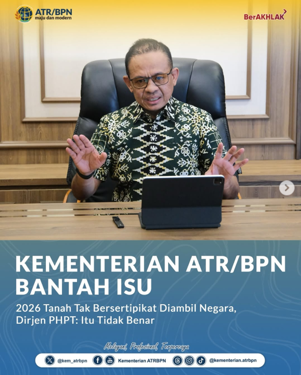 Kementerian ATR/BPN Bantah Isu 2026 Tanah Tak Bersertipikat Diambil Negara, Dirjen PHPT: Itu Tidak Benar