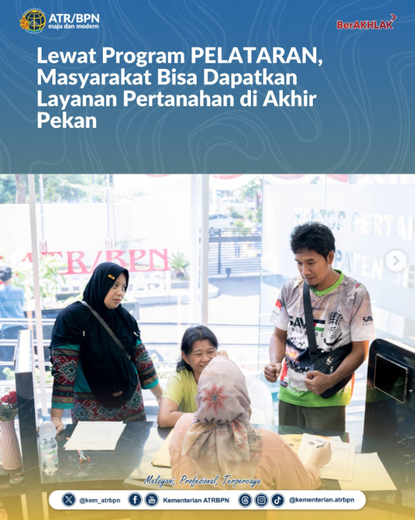 Lewat Program PELATARAN, Masyarakat Bisa Dapatkan Layanan Pertanahan di Akhir Pekan