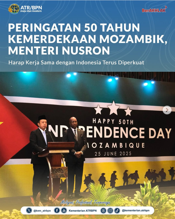 Peringatan 50 Tahun Kemerdekaan Mozambik, Menteri Nusron Harap Kerja Sama dengan Indonesia Terus Diperkuat