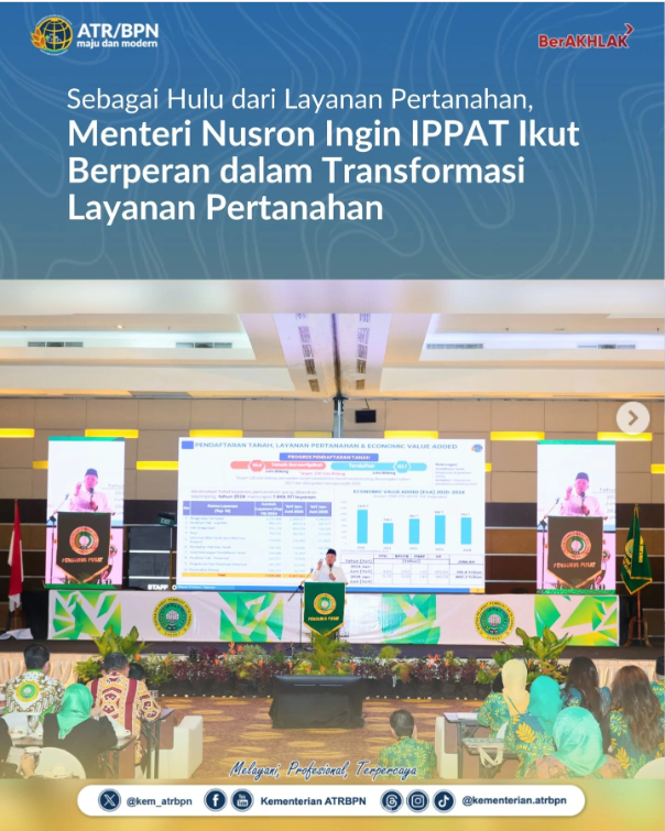 Sebagai Hulu dari Layanan Pertanahan, Menteri Nusron Ingin IPPAT Ikut Berperan dalam Transformasi Layanan Pertanahan