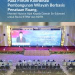 Pada Forum Koordinasi Pembangunan Wilayah Berbasis Penataan Ruang, Menteri Nusron Ajak Kepala Daerah Se-Sulawesi untuk Revisi RTRW dan RDTR