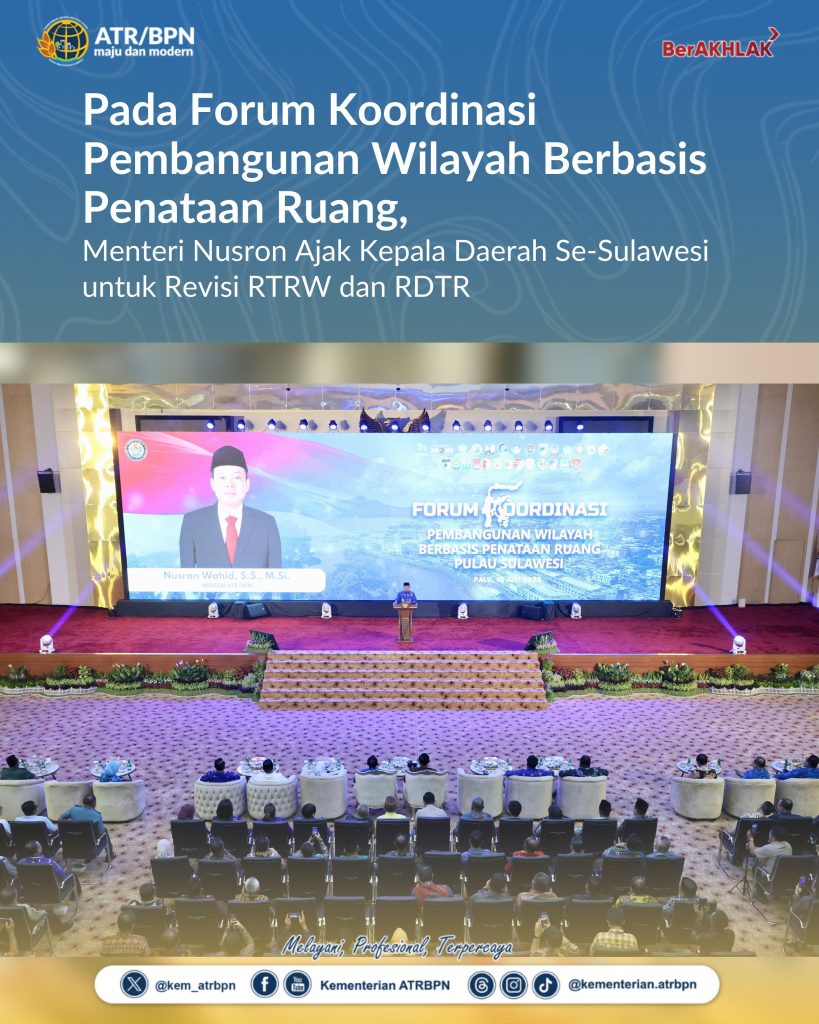 Pada Forum Koordinasi Pembangunan Wilayah Berbasis Penataan Ruang, Menteri Nusron Ajak Kepala Daerah Se-Sulawesi untuk Revisi RTRW dan RDTR
