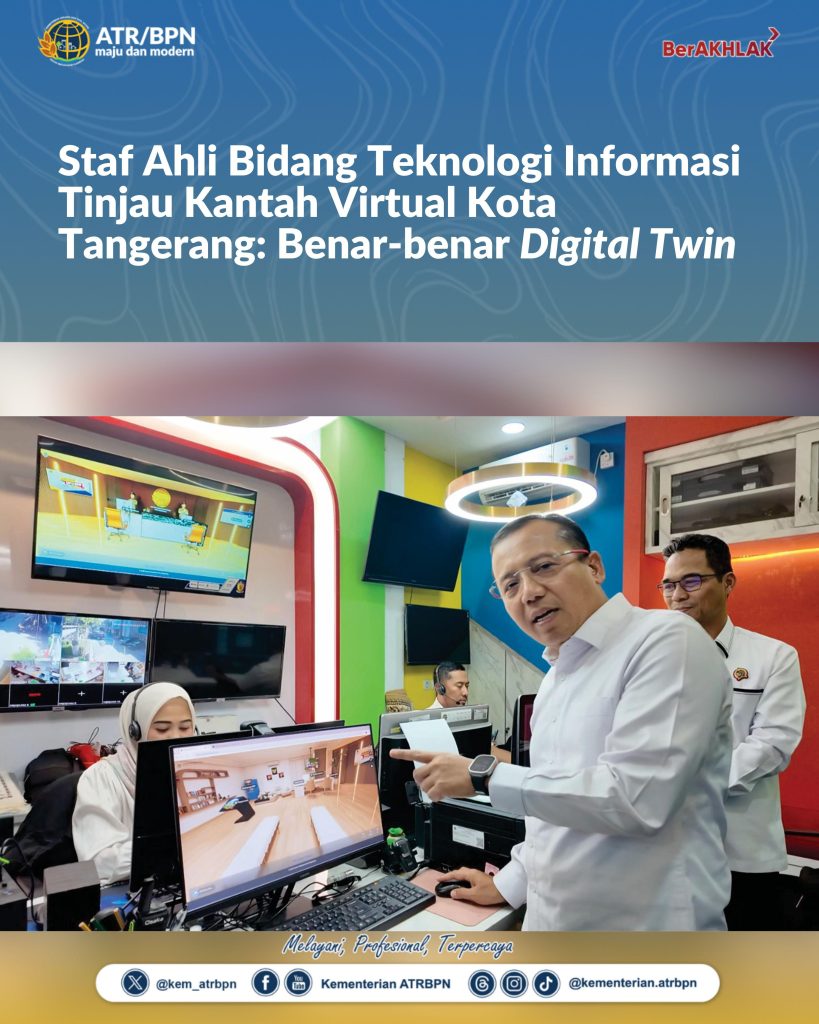 Staf Ahli Bidang Teknologi Informasi Tinjau Kantah Virtual Kota Tangerang: Benar-benar Digital Twin