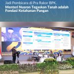 Jadi Pembicara di Pra Rakor BPK, Menteri Nusron Tegaskan Tanah adalah Fondasi Ketahanan Pangan