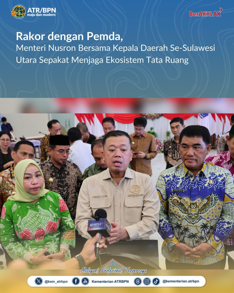 Rakor dengan Pemda, Menteri Nusron Bersama Kepala Daerah Se-Sulawesi Utara Sepakat Menjaga Ekosistem Tata Ruang
