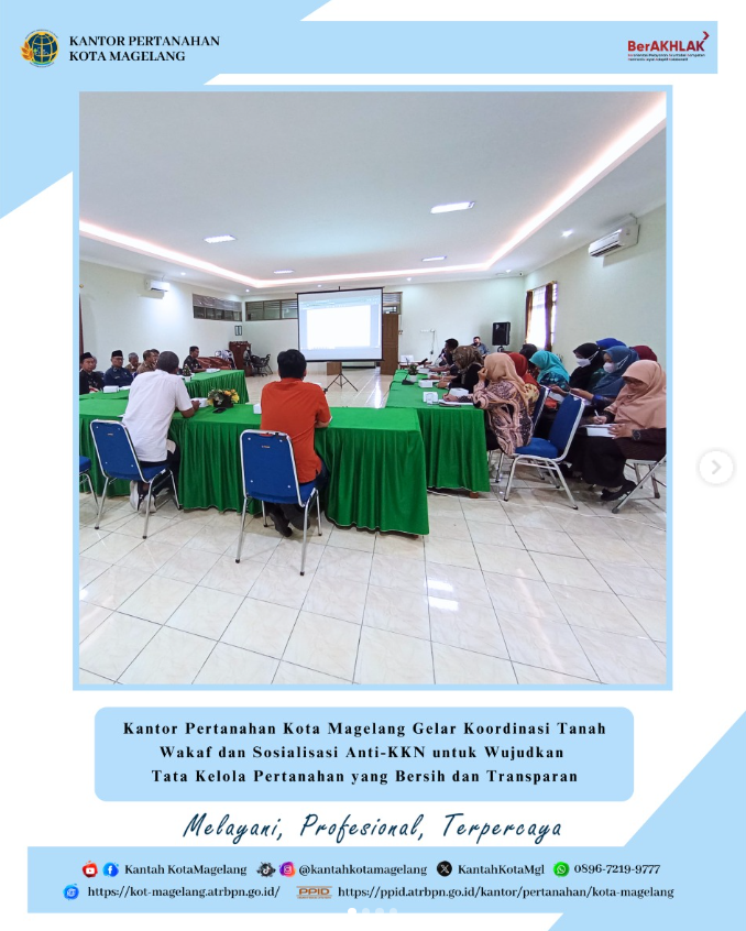 Kantor Pertanahan Kota Magelang Gelar Koordinasi Tanah Wakaf dan Sosialisasi Anti-KKN untuk Wujudkan Tata Kelola Pertanahan yang Bersih dan Transparan