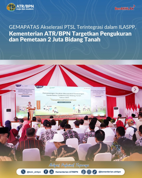 GEMAPATAS Akselerasi PTSL Terintegrasi dalam ILASPP, Kementerian ATR/BPN Targetkan Pengukuran dan Pemetaan 2 Juta Bidang Tanah