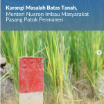 Kurangi Masalah Batas Tanah, Menteri Nusron Imbau Masyarakat Pasang Patok Permanen