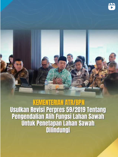 Kementerian ATR/BPN Usulkan Revisi Perpres 59/2019 tentang Pengendalian Alih Fungsi Lahan Sawah untuk Penetapan Lahan Sawah Dilindungi