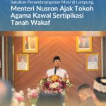 Saksikan Penandatanganan MoU di Lampung, Menteri Nusron Ajak Tokoh Agama Kawal Sertipikasi Tanah Wakaf