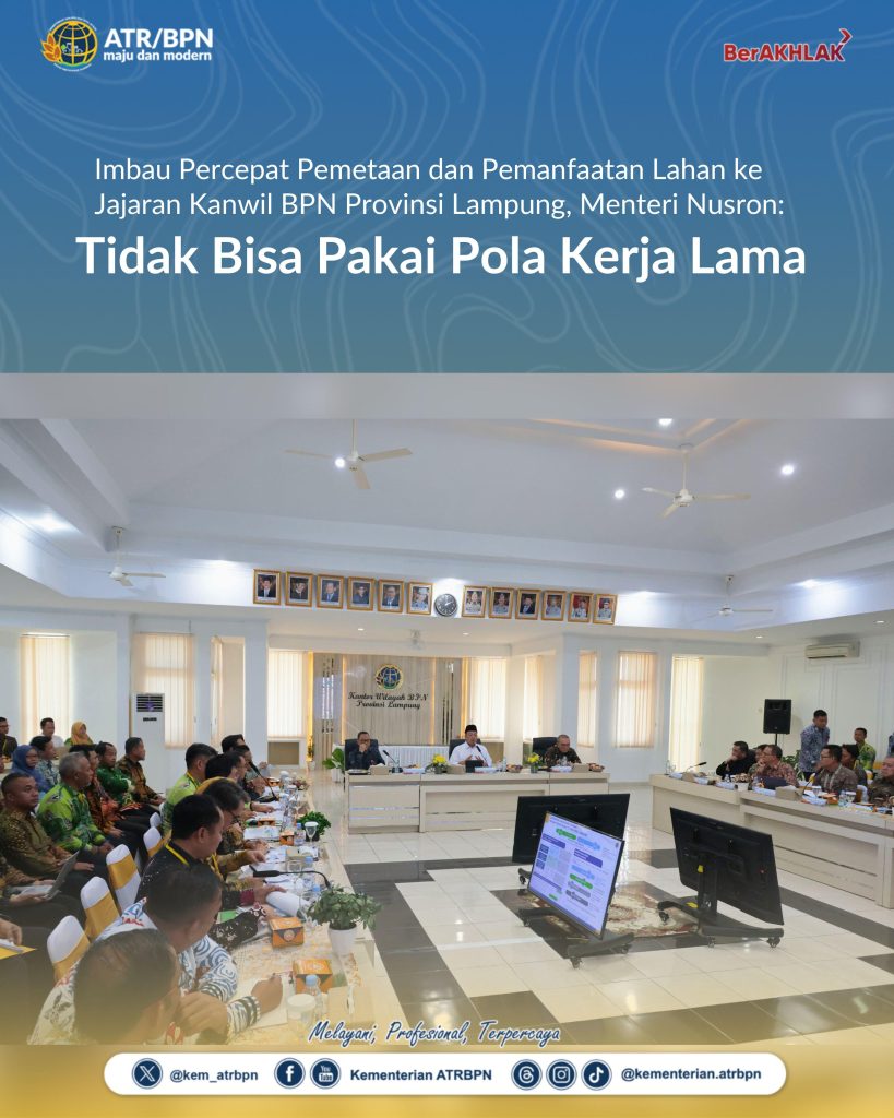 Imbau Percepat Pemetaan dan Pemanfaatan Lahan ke Jajaran Kanwil BPN Provinsi Lampung, Menteri Nusron: Tidak Bisa Pakai Pola Kerja Lama