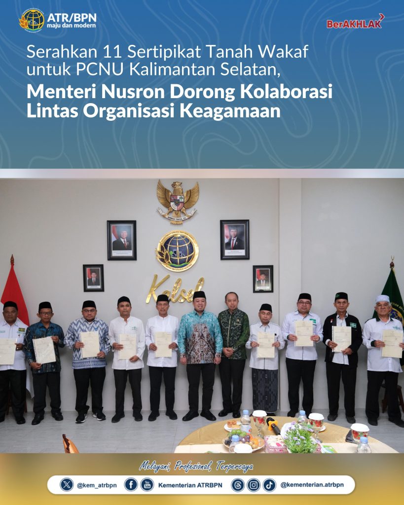Serahkan 11 Sertipikat Tanah Wakaf untuk PCNU Kalimantan Selatan, Menteri Nusron Dorong Kolaborasi Lintas Organisasi Keagamaan