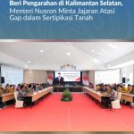 Beri Pengarahan di Kalimantan Selatan, Menteri Nusron Minta Jajaran Atasi Gap dalam Sertipikasi Tanah