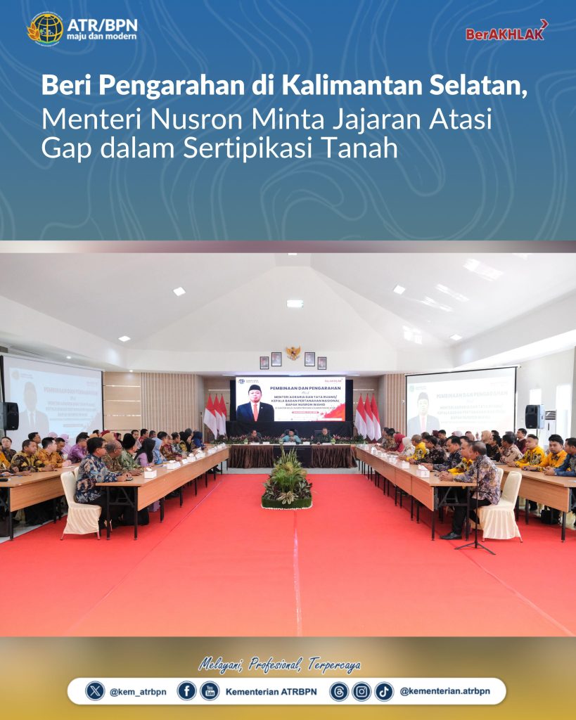 Beri Pengarahan di Kalimantan Selatan, Menteri Nusron Minta Jajaran Atasi Gap dalam Sertipikasi Tanah