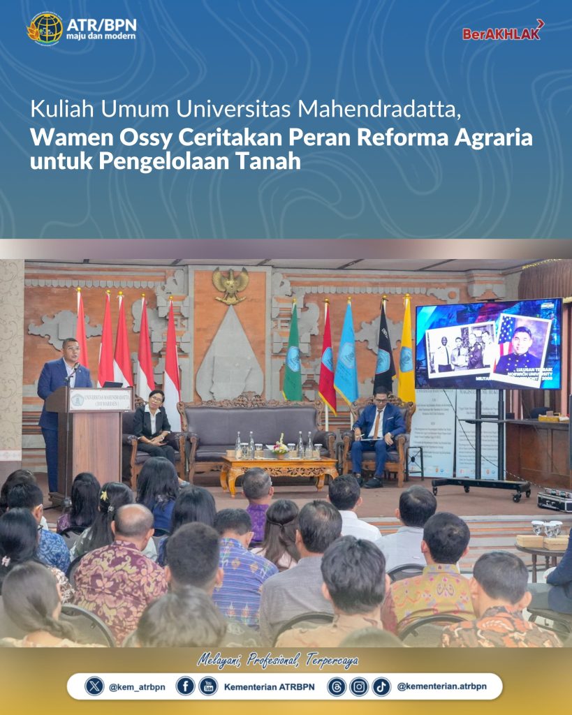 Kuliah Umum Universitas Mahendradatta, Wamen Ossy Ceritakan Peran Reforma Agraria untuk Pengelolaan Tanah