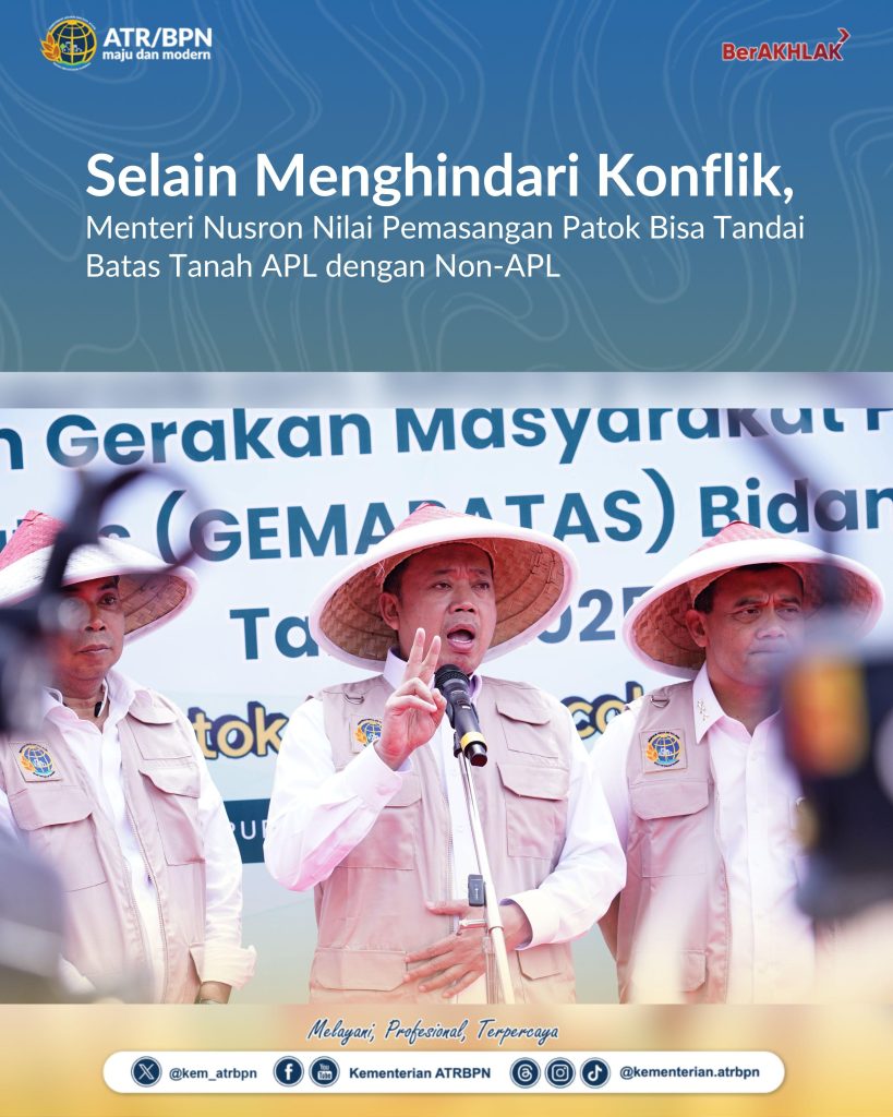 Selain Menghindari Konflik, Menteri Nusron Nilai Pemasangan Patok Bisa Tandai Batas Tanah APL dengan Non-APL