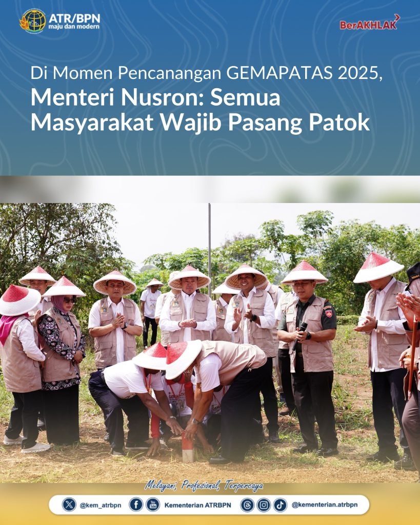 Di Momen Pencanangan GEMAPATAS 2025, Menteri Nusron: Semua Masyarakat Wajib Pasang Patok