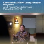Kementerian ATR/BPN Dorong Partisipasi Masyarakat untuk Pasang Patok Batas Tanah Melalui GEMAPATAS
