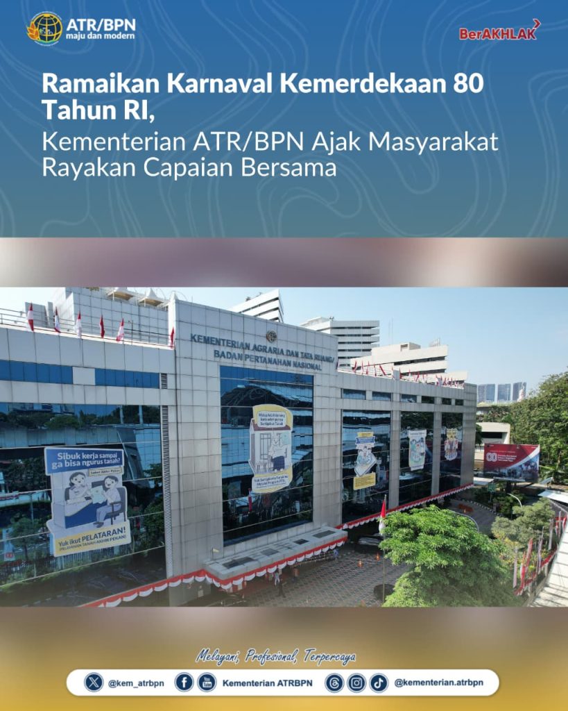 Ramaikan Karnaval Kemerdekaan 80 Tahun RI, Kementerian ATR/BPN Ajak Masyarakat Rayakan Capaian Bersama