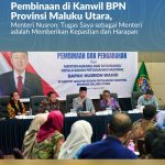 Pembinaan di Kanwil BPN Provinsi Maluku Utara, Menteri Nusron: Tugas Saya sebagai Menteri adalah Memberikan Kepastian dan Harapan