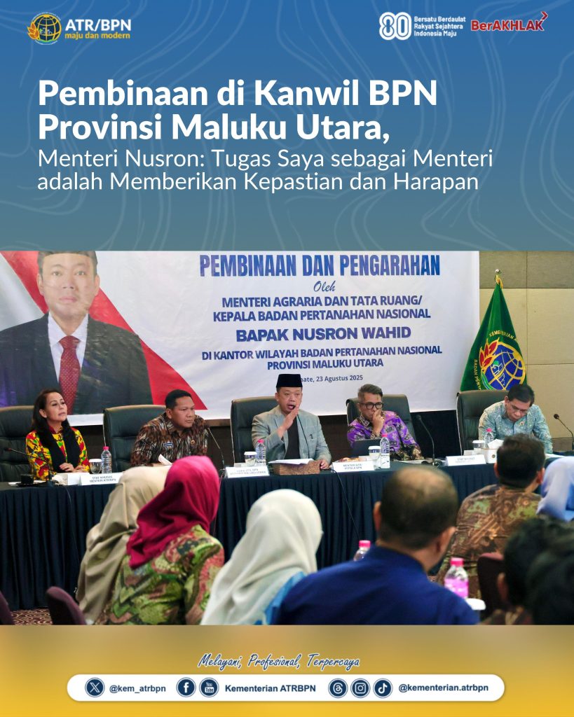 Pembinaan di Kanwil BPN Provinsi Maluku Utara, Menteri Nusron: Tugas Saya sebagai Menteri adalah Memberikan Kepastian dan Harapan