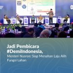 Jadi Pembicara #DemiIndonesia, Menteri Nusron: Siap Menahan Laju Alih Fungsi Lahan