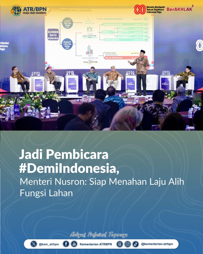 Jadi Pembicara #DemiIndonesia, Menteri Nusron: Siap Menahan Laju Alih Fungsi Lahan